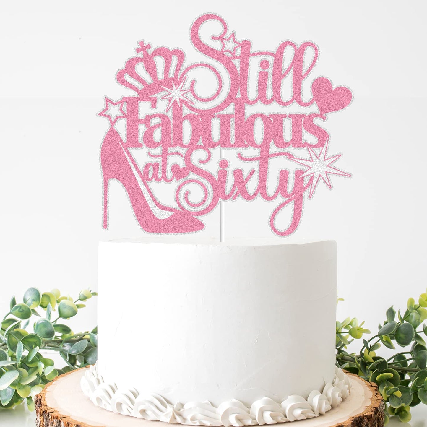 Still Fabulous At Sixty Cake Topper Pink Glitter 60 Years Old Happy 60Th Birthday Cake Decoration High Heel Crown Queen Stepping