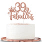 Rose Gold Glittery 39 & Fabulous Cake Topper, Happy 39Th Birthday Cake Decor, Cheers To 39 Years Party Decorations Supplies (Ros