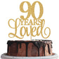 90 Years Loved Cake Topper, Cheers To 90 Years, 90Th Birthday Cake Topper, 90Th Wedding Anniversary Cake Topper, 90Th Anniversar