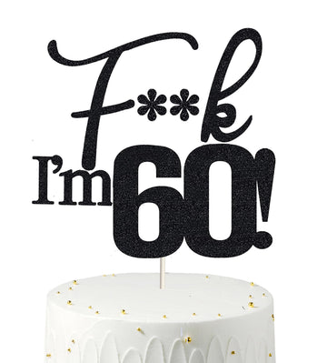 Fxxk I'M 60! Birthday Cake Toppers-Black Glitter , Sixty Cake Topper , 60 Cake Topper , 60Th Birthday Decorations ,60Th Birthday