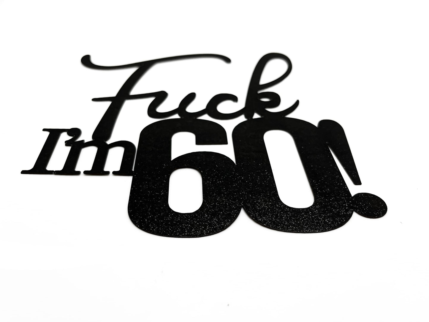 Fxxk I'M 60! Birthday Cake Toppers-Black Glitter , Sixty Cake Topper , 60 Cake Topper , 60Th Birthday Decorations ,60Th Birthday