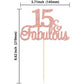 Gyufise 1Pc 15 & Fabulous Cake Topper Rose Gold Glitter Fifteen And Fabulous Cake Toppers Happy 15Th Birthday Cake Pick For 15Th