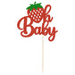 1Pc Strawberry Oh Baby Cake Topper Red Glitter Babyshower Strawberry Cake Pick Decoration For Sweet Fruit Theme Baby Shower Kids