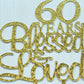 60 Years Blessed & Loved Cake Topper, 60Th Birthday Wedding Anniversary Party Decorations (Gold Glitter)