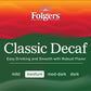 Folgers Classic Decaf Medium Roast Ground Coffee, 25.9 Ounce