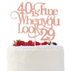 40 Is Fine When You Look 29 Cake Topper - Funny 40Th Birthday Cake Topper - 40 And Fabulous, Happy 40Th Birthday Party Decoratio