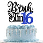 Rsstarxi Cake Topper - Bruh Im 16, Blue, Model XM1222-16, Perfect for 16th Birthday Party Decorations