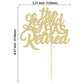 1Pcs The Legend Has Retired Cake Topper Gold Glitter Happy Retirement Cake Decorations For Goodbye Tension Hello Pension Happy R