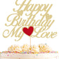 Ahaoray Happy Birthday My Love Cake Topper - Gold Glitter My Love Birthday Party Cake Decoration Supply - Lover Birthday Cake To