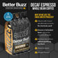Better Buzz Decaf Espresso Dark Roast Whole Bean Coffee 12Oz, Swiss Water Processed