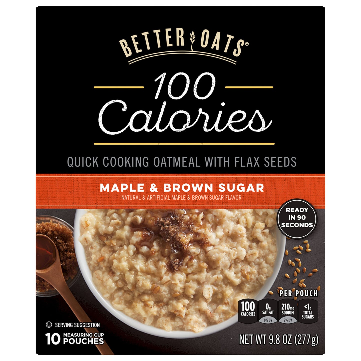 Better Oats 100 Calorie Maple and Brown Sugar Oatmeal Packets  100 Calorie Oatmeal Pouches  90 Second Instant Oatmeal with Flax Seeds and Rolled Oats  Pack of 10  9.8 OZ Pack