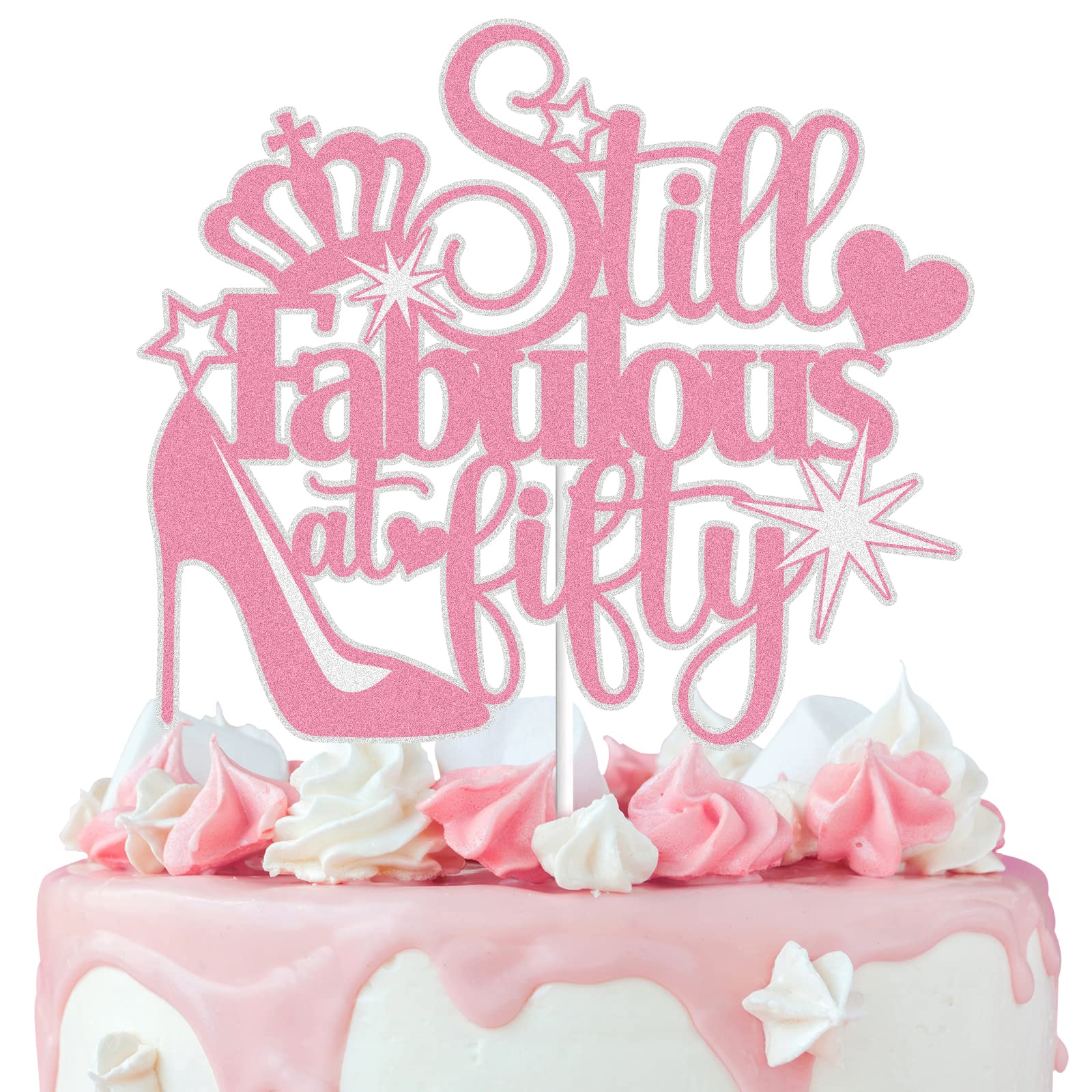 Still Fabulous At Fifty Cake Topper Rose Gold Glitter 50 Years Old Happy 50Th Birthday Cake Decoration High Heel Crown Queen Ste