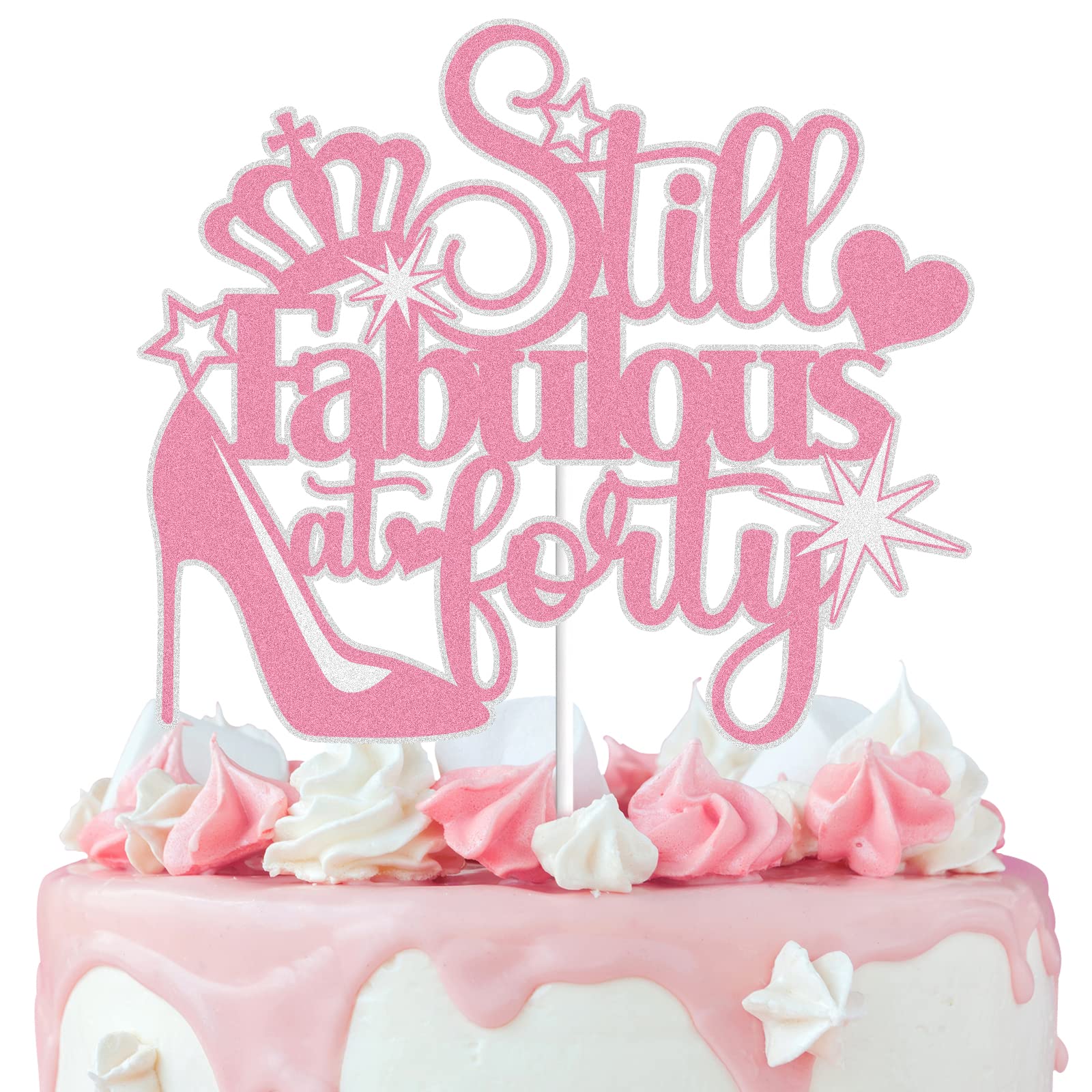 Still Fabulous At Forty Cake Topper Rose Gold Glitter 40 Years Old Happy 40Th Birthday Cake Decoration High Heel Crown Queen Ste