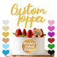 Cake Topper Personalized Birthday Cake Topper Wedding Cake Topper Customised Cake Decoration Any Word Any Text For 1St 3Rd 13Th