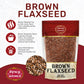 Spicy World Brown Flaxseed 2 LB Bag - Non-GMO, Whole, High in Fiber & Omega-3, Keto Friendly Baking, 32oz