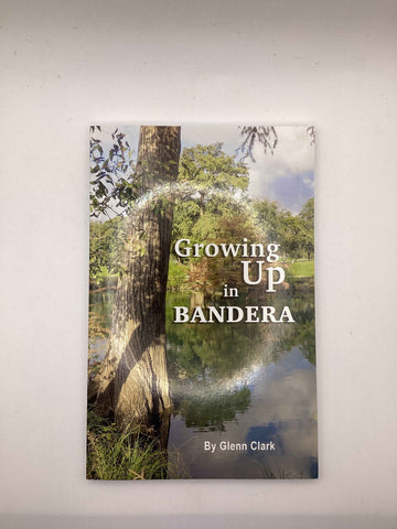 Growing Up in Bandera by Glenn Clark