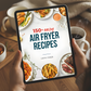 DIGITAL: 150+ Easy Air Fryer Recipes Cookbook