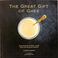 The Great Gift of Ghee - Ghee Recipes and Menus by Chitra Martin