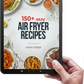 DIGITAL: 150+ Easy Air Fryer Recipes Cookbook
